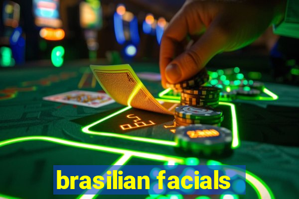 brasilian facials